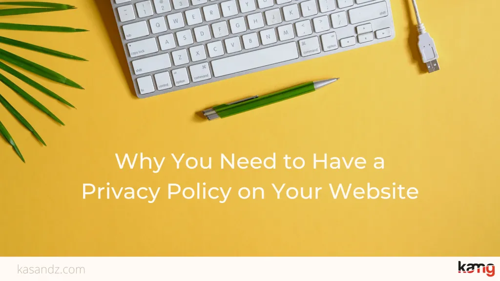 Why You Need to Have a Privacy Policy on Your Website