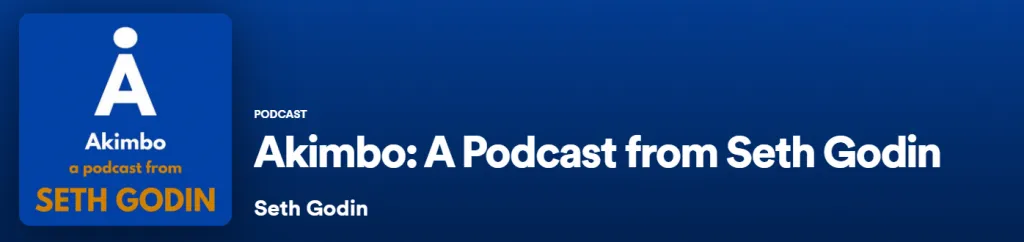 Akimbo: A Podcast from Seth Godin on Spotify